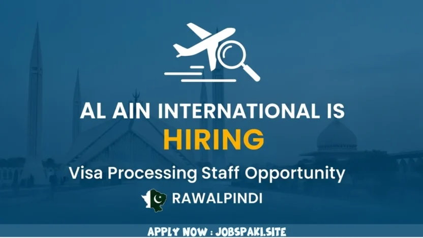 Al Ain International is Hiring Visa Processing Staff Opportunity in Rawalpindi
