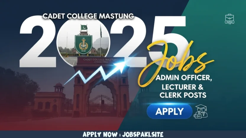 Cadet College Mastung Jobs 2025 – Apply for Admin Officer, Lecturer & Clerk Posts
