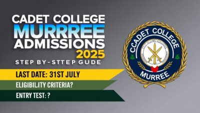 Cadet College Murree Admissions 2025 – Step-by-Step Guide