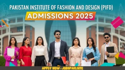 PAKISTAN INSTITUTE OF FASHION AND DESIGN (PIFD) ADMISSIONS 2025