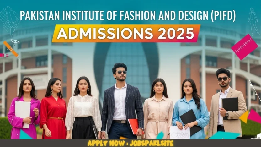 PAKISTAN INSTITUTE OF FASHION AND DESIGN (PIFD) ADMISSIONS 2025